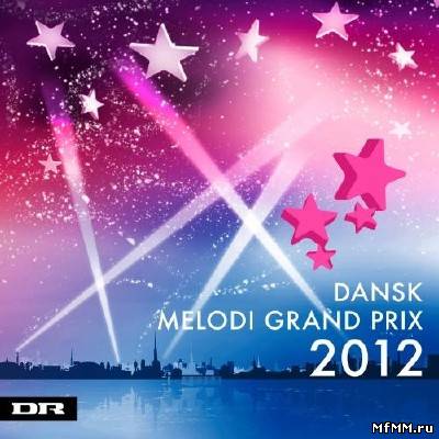 Dansk Melodi Grand Prix 2012 (2012)