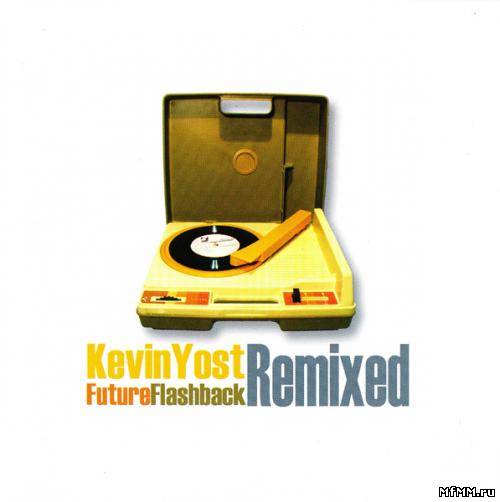 Kevin Yost - Future Flashback Remixed (2005)