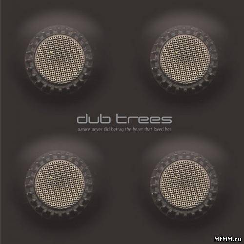 Dub Trees - Nature Never Did Betray The Heart That Loved Her (2000)