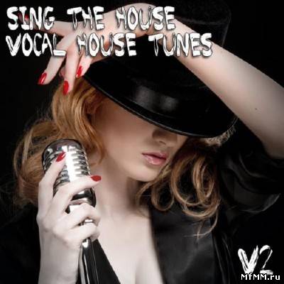 Sing The House Vocal House Tunes 2 (2012)