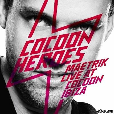 Cocoon Heroes - Maetrik Live at Cocoon Ibiza (2012)