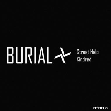 Burial - Street Halo / Kindred (2012)