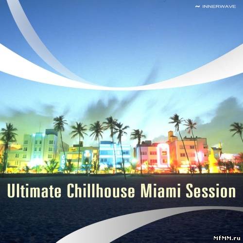 VA - Ultimate Chillhouse Miami Session (2012)