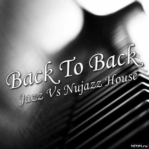 VA - Back To Back Jazz Vs Nujazz House (2011)