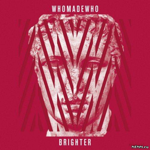 WhoMadeWho - Brighter (2012)