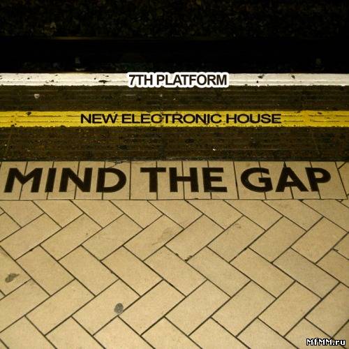 VA - Mind The Gap 7th Platform New Electronic House (2012)