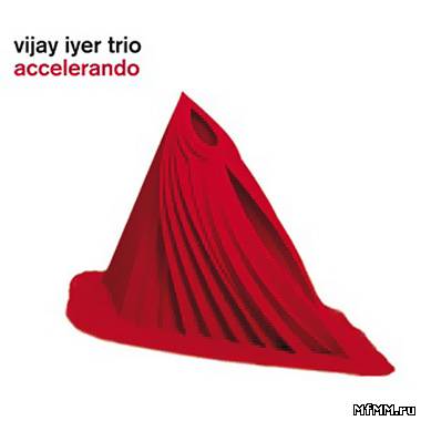 Vijay Iyer Trio - Accelerando (2012)