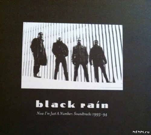 Black Rain - Now I'm Just A Number Soundtracks 1994-95 (2012)