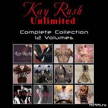 VA - Kay Rush Presents - Unlimited (Complete Collection - 12 Volumes) (2006-2011)