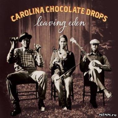 Carolina Chocolate Drops - Leaving Eden (2012)