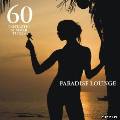 Paradise Lounge Vol.1: 60 Fantastic Summer Tunes (2011)