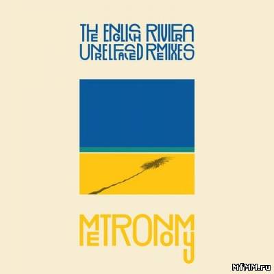 Metronomy – The English Riviera (Unreleased Remixes) (2012)