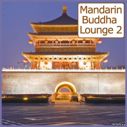 VA - Mandarin Buddha Lounge Vol 2 (40 Asian Influenced Bar Sounds) (2011)