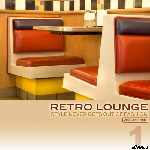 VA - Retro Lounge 1 (Style Never Gets Out Of Fashion) (2011)