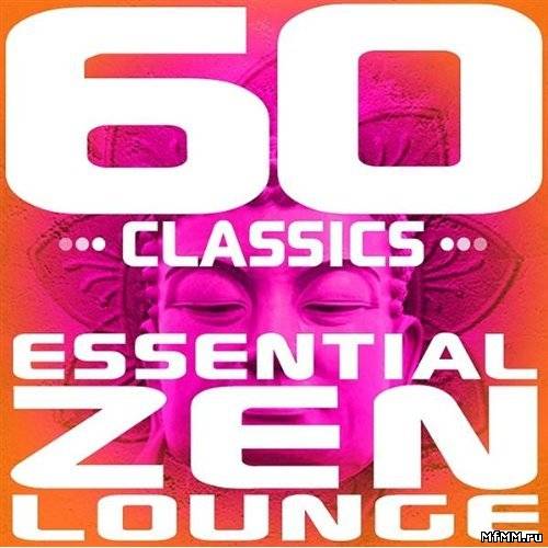 VA - 60 Classics- Essential Zen Lounge (2008)