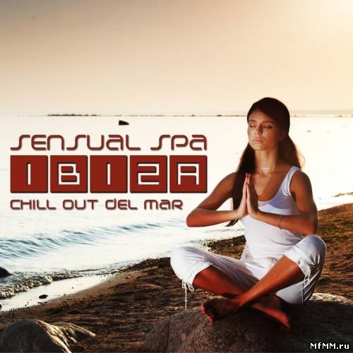 VA - Sensual Spa Ibiza Chill Out Del Mar (2011)