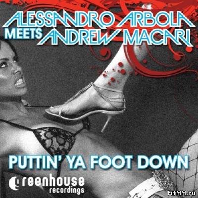 Alessandro Arbola Meets Andrew Macari - Puttin Ya Foot Down (2012)