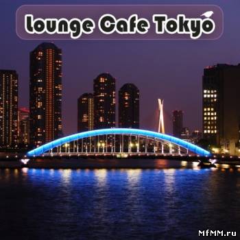 VA - Lounge Cafe Tokyo (2011)