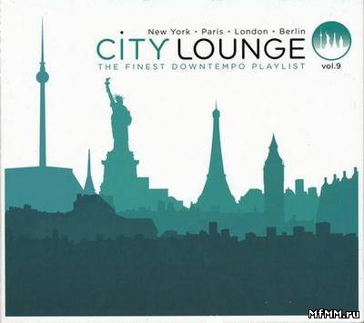 VA - City Lounge Vol.9: Paris - London - New York - Berlin (2012)