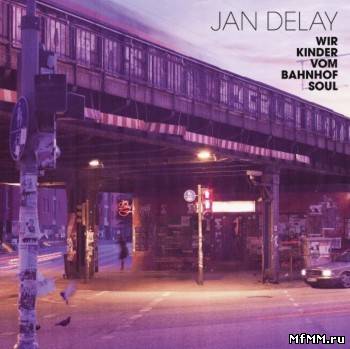 Jan Delay - Wir Kinder vom Bahnhof Soul (2009)