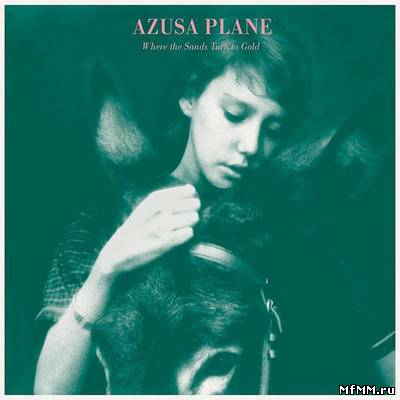 The Azusa Plane - Where the Sands Turn to Gold (2012)