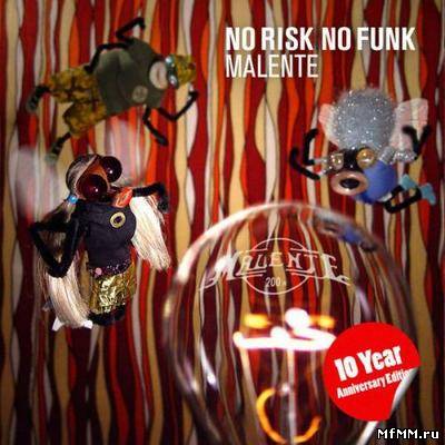 Malente - No Risk No Funk (10 Year Anniversary Edition) (2012)