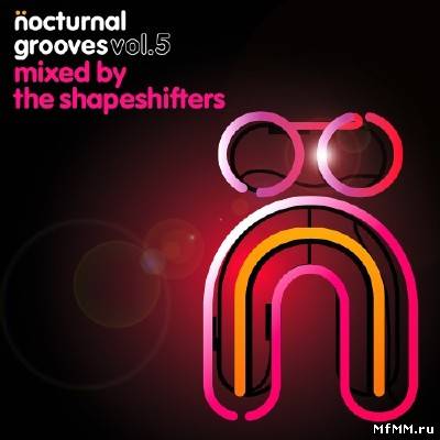 Nocturnal Grooves Volume 5 (Mixed by The Shapeshifters) (2012)