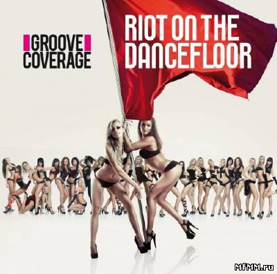 Groove Coverage - Riot On The Dancefloor (2012)