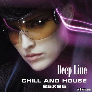 VA - Deep Line. Chill And House 25x25 (2012)