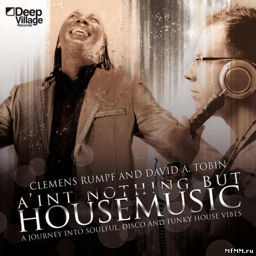 Clemens Rumpf and David A. Tobin - A'int Nothing But Housemusic (2012)