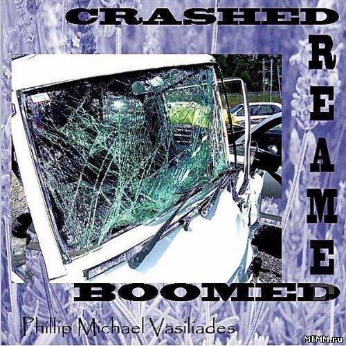 Phillip Michael Vasiliades - Crashed Dreamed Boomed (2012)