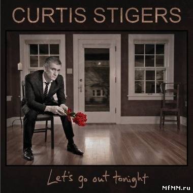 Curtis Stigers - Let's Go Out Tonight (2012)