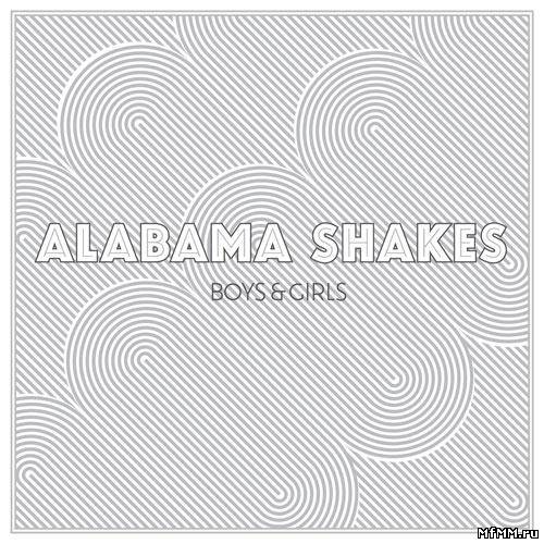 Alabama Shakes - Boys & Girls (2012)