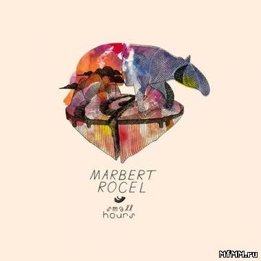 Marbert Rocel - Small Hours (2012)