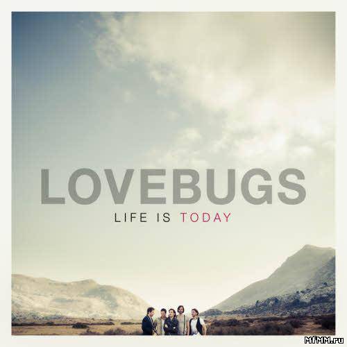 Lovebugs - Life Is Today (Deluxe Version) (2012)