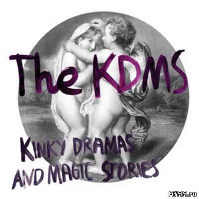 The KDMS - Kinky Dramas And Magic Stories (2012)