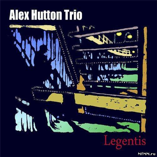 Alex Hutton Trio - Legentis (2012)