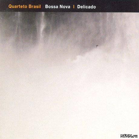 Quarteto Brasil - Bossa Nova - Delicado (2007)