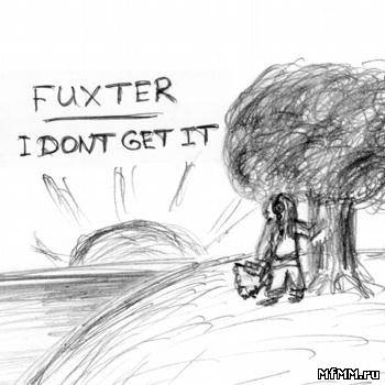 Fuxter - I don't get it (2012)