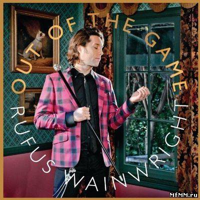 Rufus Wainwright - Out Of The Game (2012)