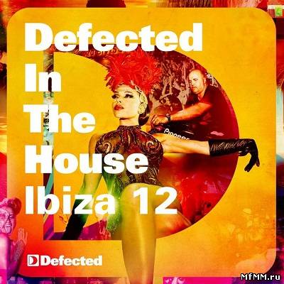 Defected In The House Ibiza '12 (Mixed By Simon Dunmore) (2012)