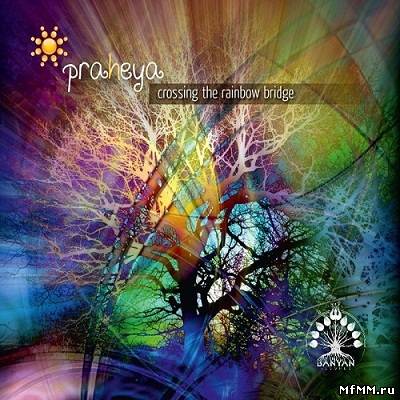 Praheya - Crossing The Rainbow Bridge (2012)