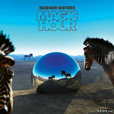 Scissor Sisters - Magic Hour [Deluxe Edition] (2012)