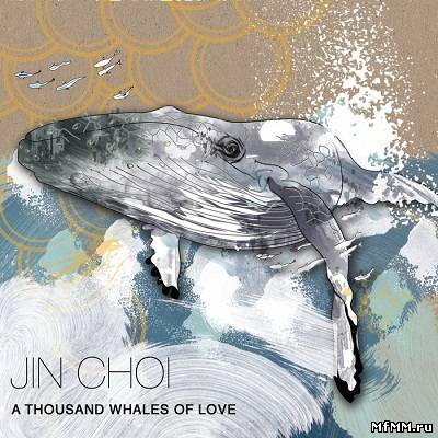 Jin Choi – A Thousand Whales Of Love (2012)