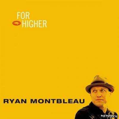 Ryan Montbleau – For Higher (2012)