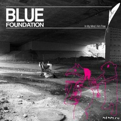 Blue Foundation - In My Mind I Am Free (2012)