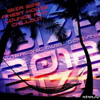 VA - Ibiza 2012 - Finest House Lounge & Chillout (2012)