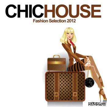 VA - Chic House (Fashion Selection 2012) (2012)