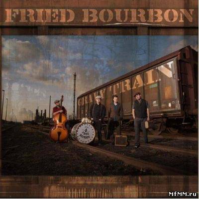 Fried Bourbon – Gravy Train (2012)