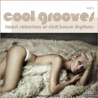 Cool Grooves Vol.2: Finest Selection of Chill House Rhythms (2011)